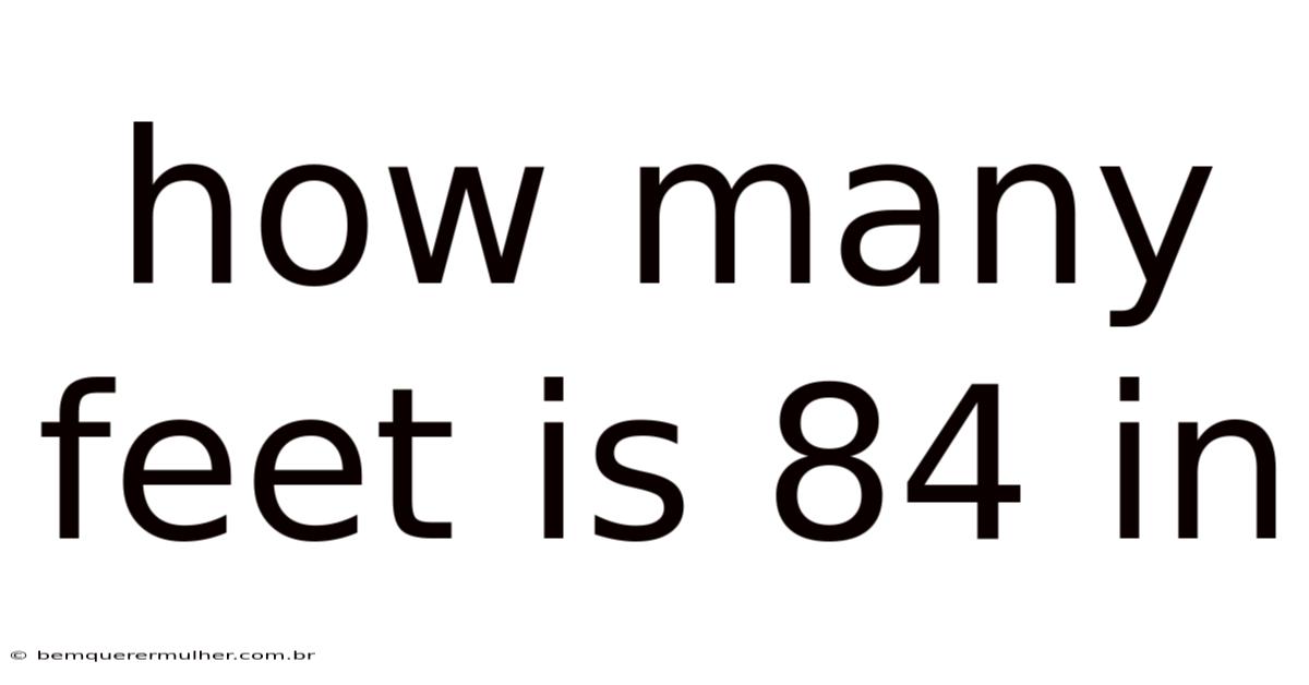 How Many Feet Is 84 In