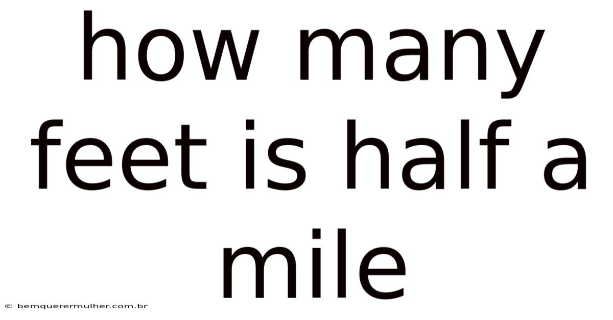 How Many Feet Is Half A Mile