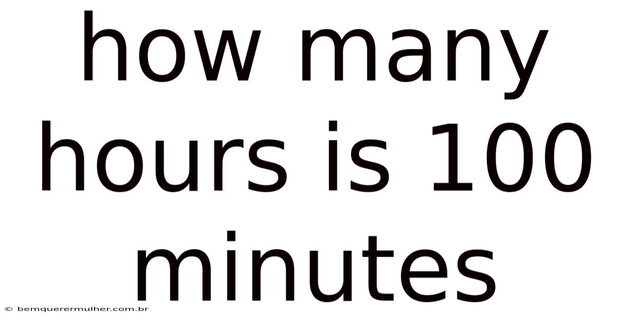 How Many Hours Is 100 Minutes