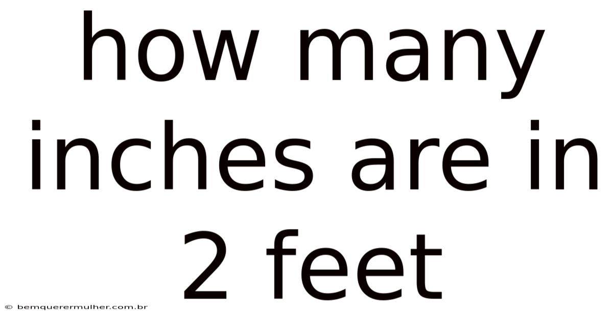 How Many Inches Are In 2 Feet