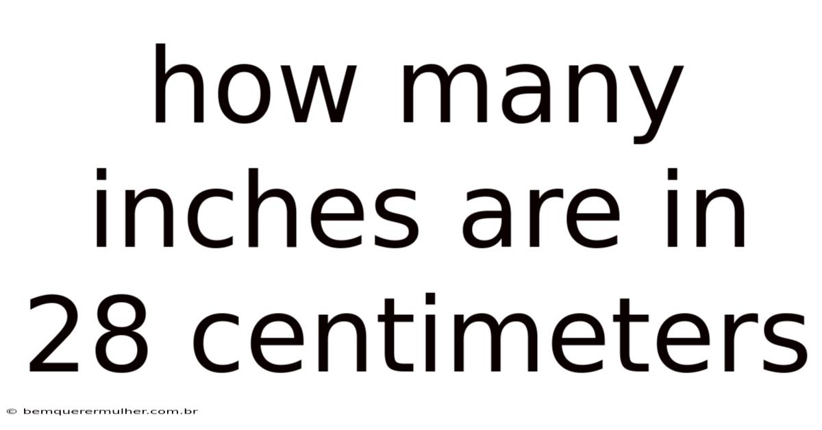 How Many Inches Are In 28 Centimeters