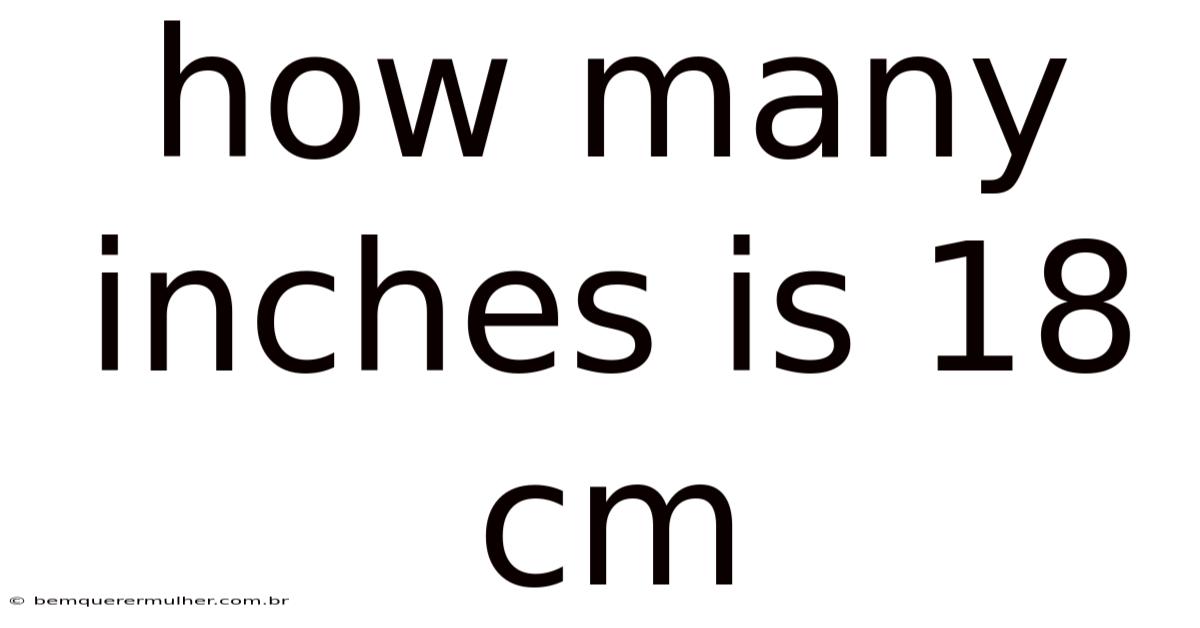 How Many Inches Is 18 Cm