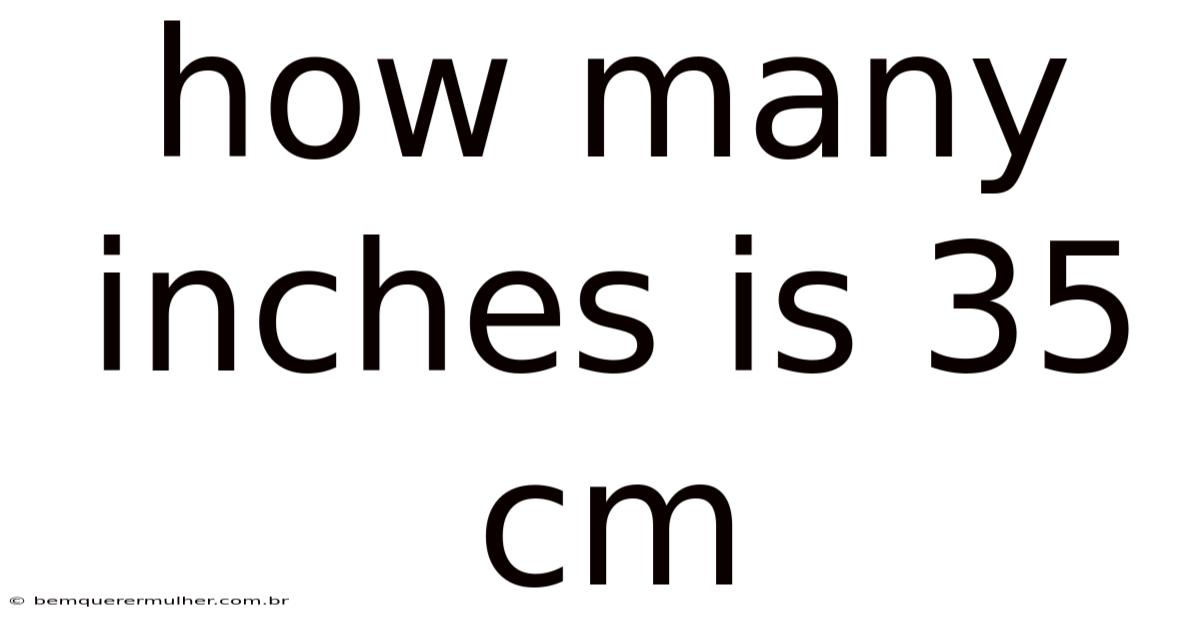 How Many Inches Is 35 Cm
