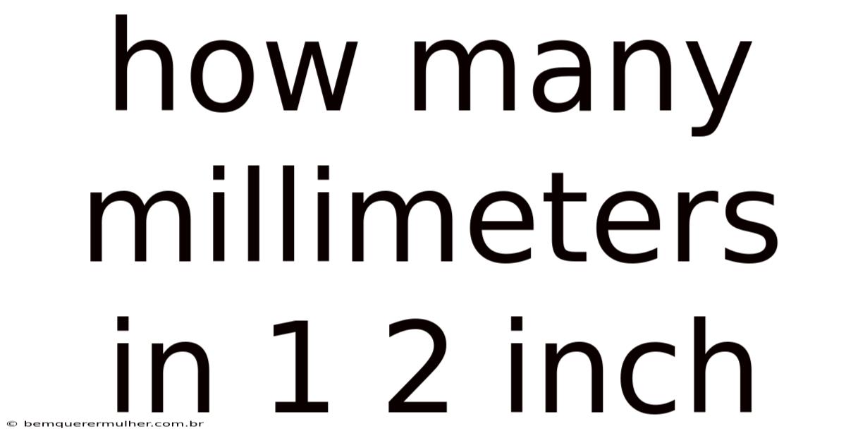 How Many Millimeters In 1 2 Inch