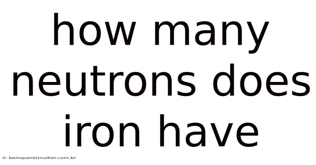 How Many Neutrons Does Iron Have