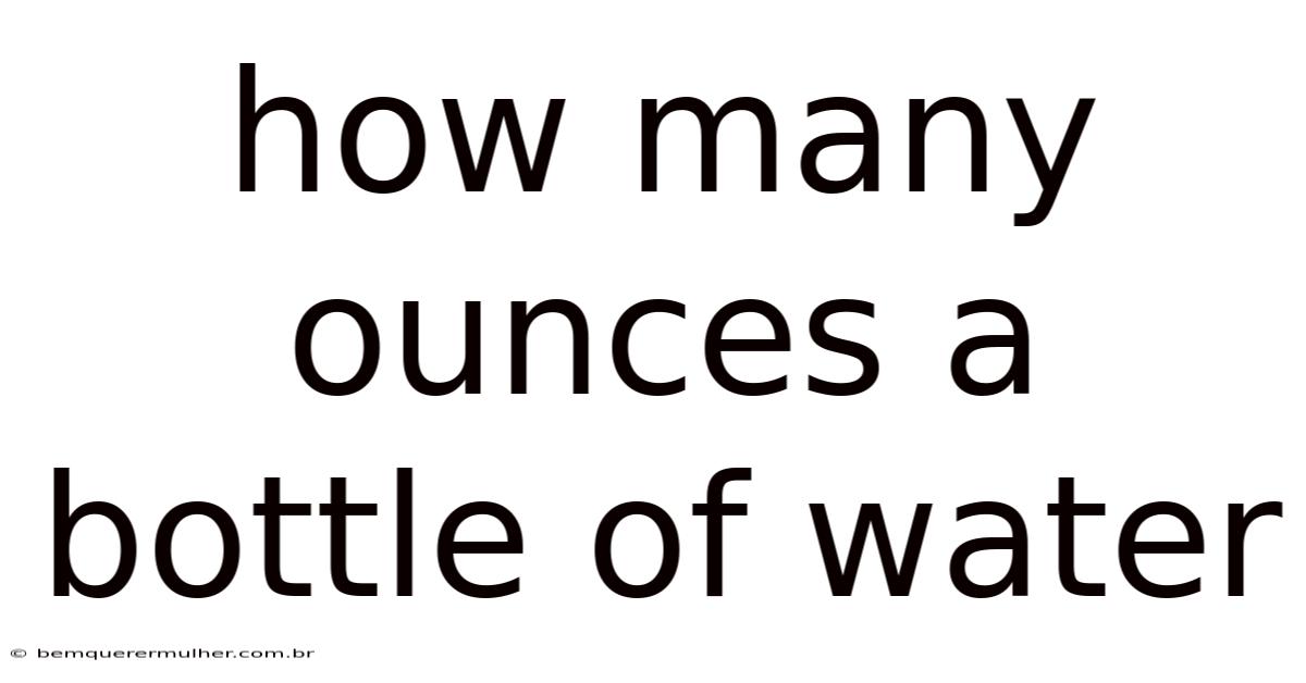 How Many Ounces A Bottle Of Water