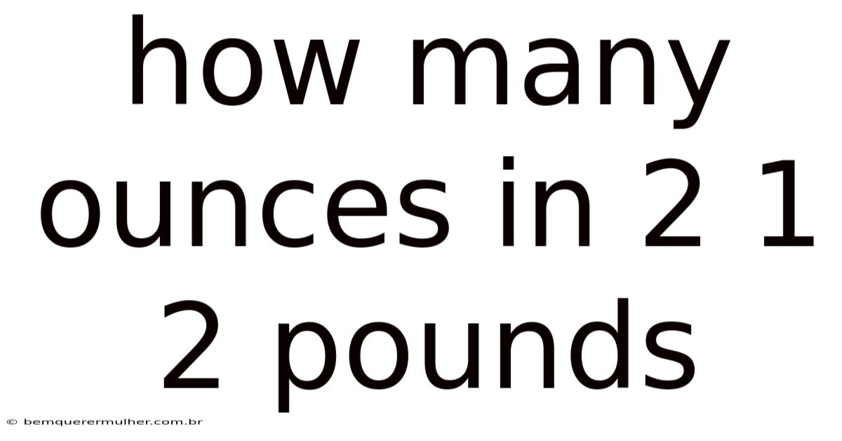 How Many Ounces In 2 1 2 Pounds