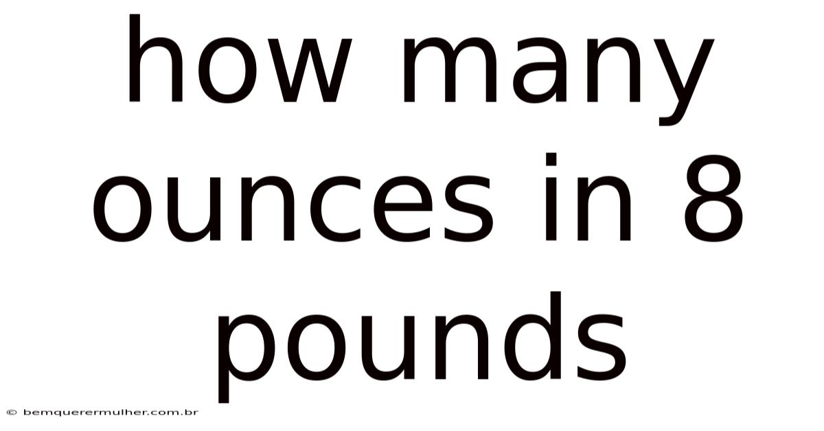 How Many Ounces In 8 Pounds
