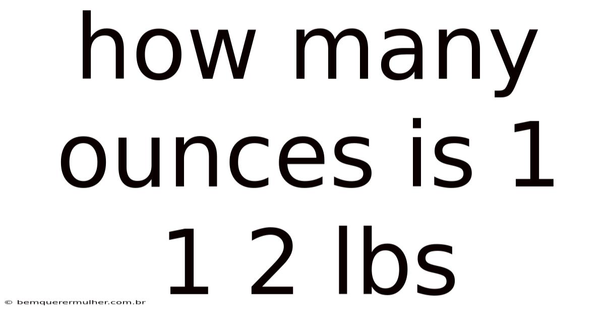 How Many Ounces Is 1 1 2 Lbs