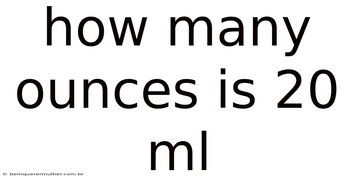How Many Ounces Is 20 Ml