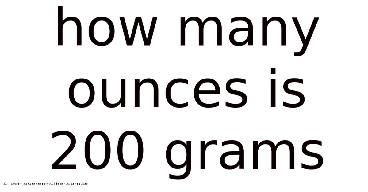 How Many Ounces Is 200 Grams