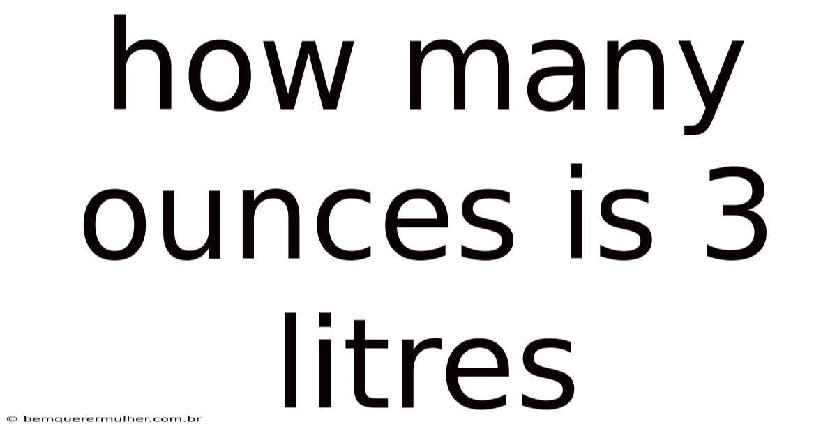 How Many Ounces Is 3 Litres