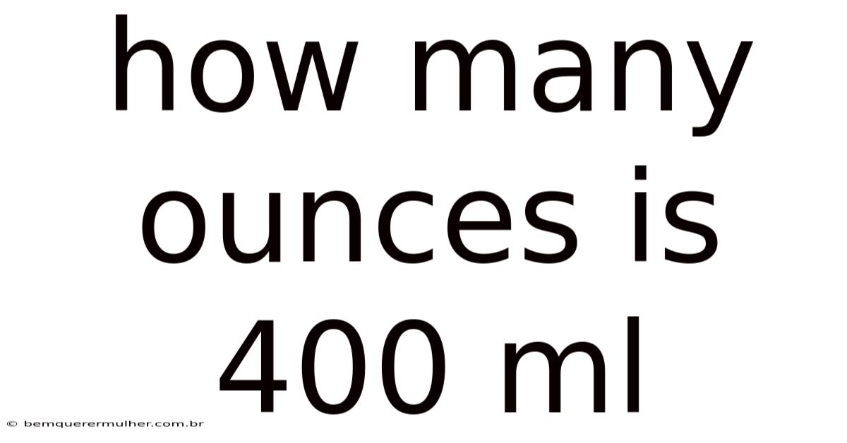 How Many Ounces Is 400 Ml