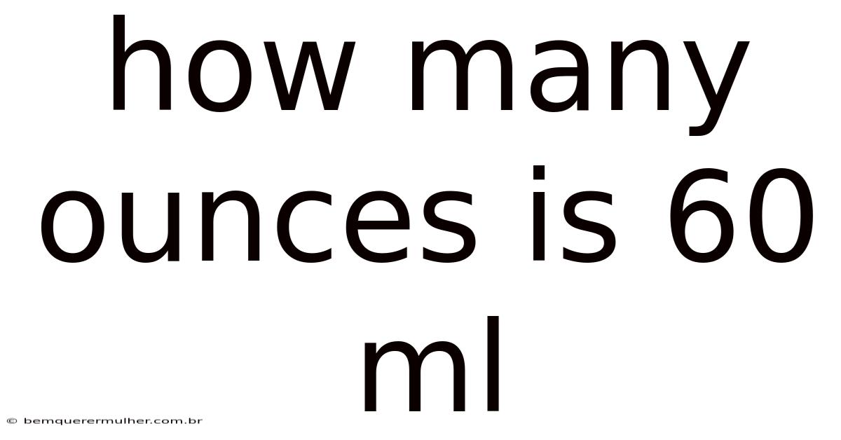 How Many Ounces Is 60 Ml