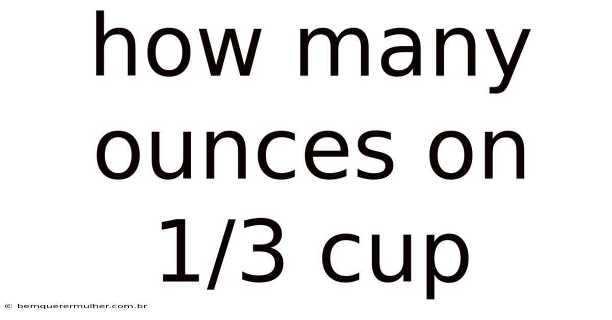 How Many Ounces On 1/3 Cup