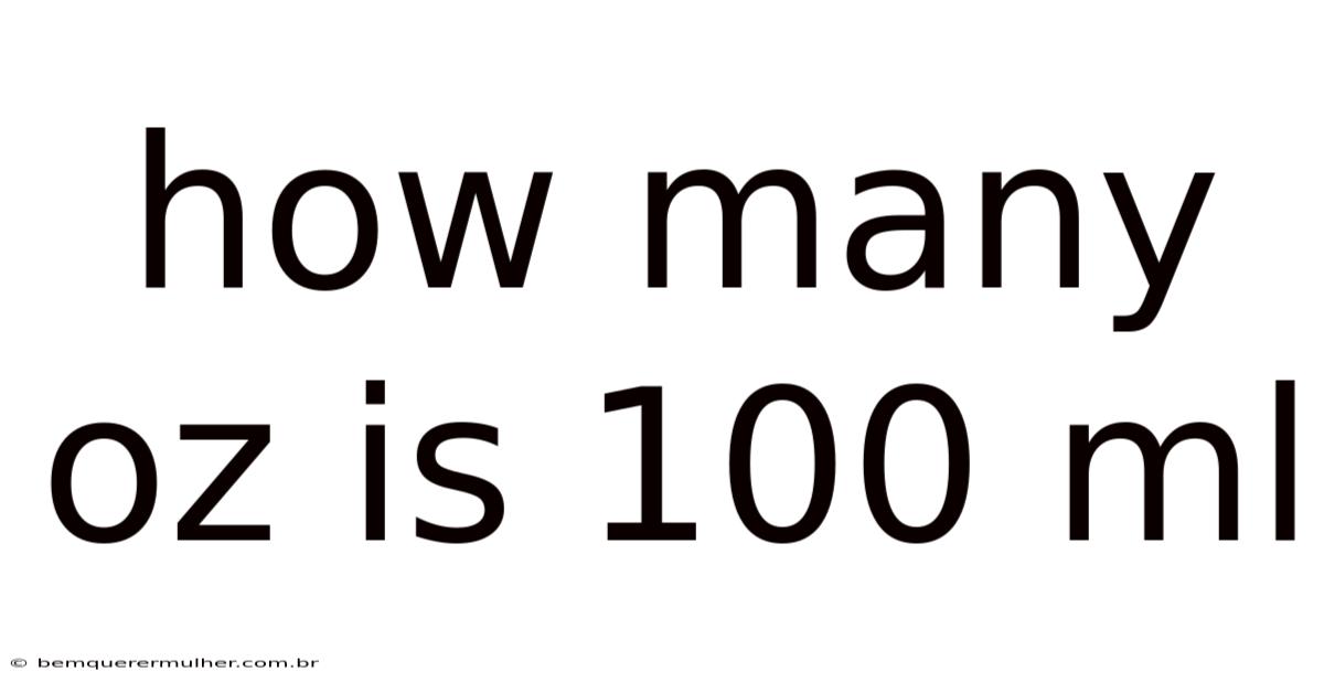 How Many Oz Is 100 Ml