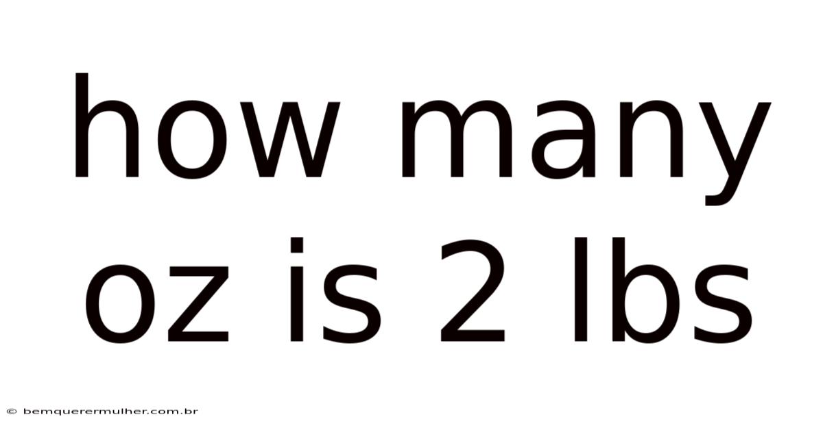 How Many Oz Is 2 Lbs