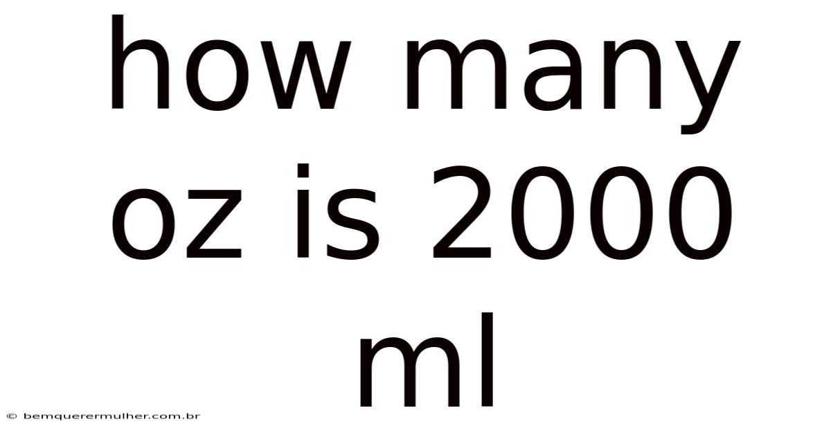 How Many Oz Is 2000 Ml