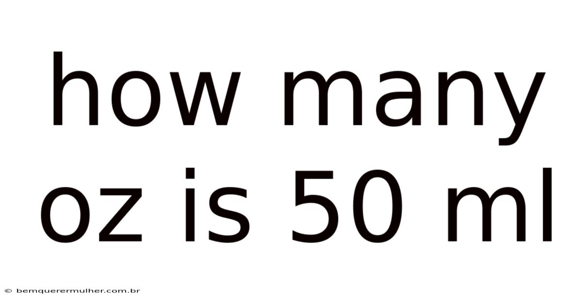 How Many Oz Is 50 Ml