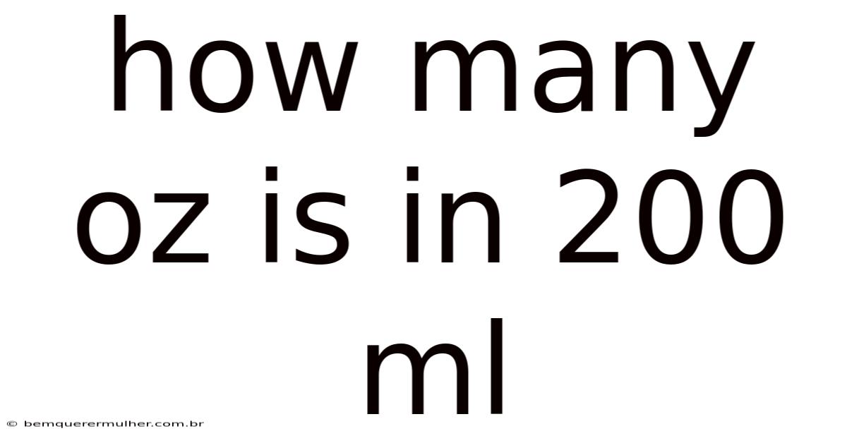 How Many Oz Is In 200 Ml