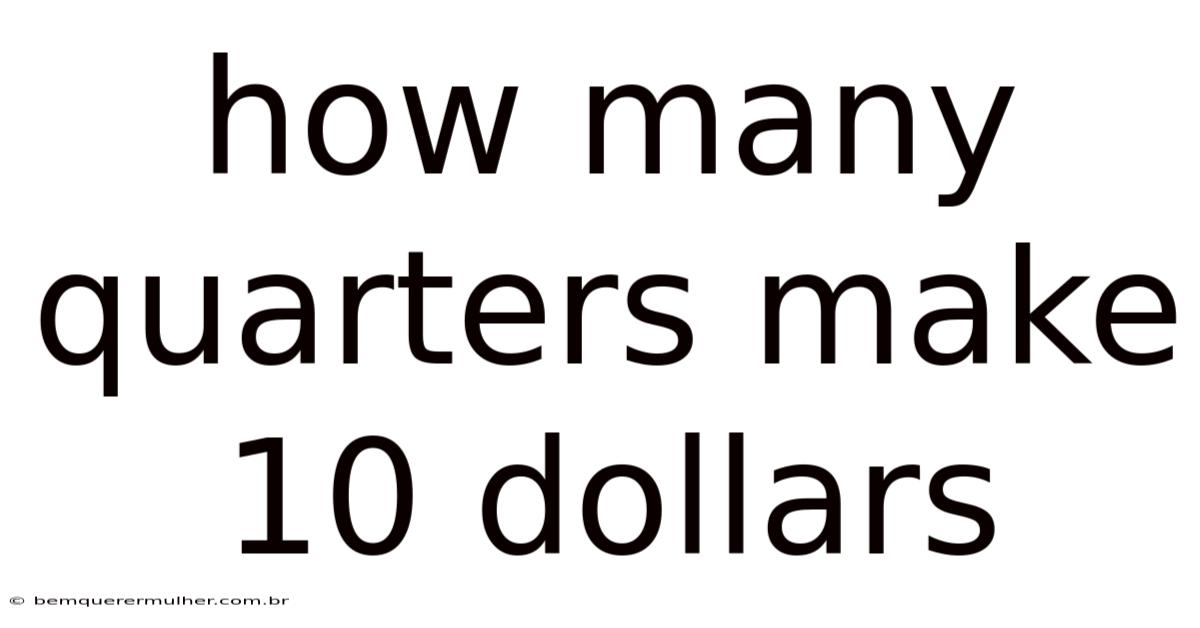 How Many Quarters Make 10 Dollars