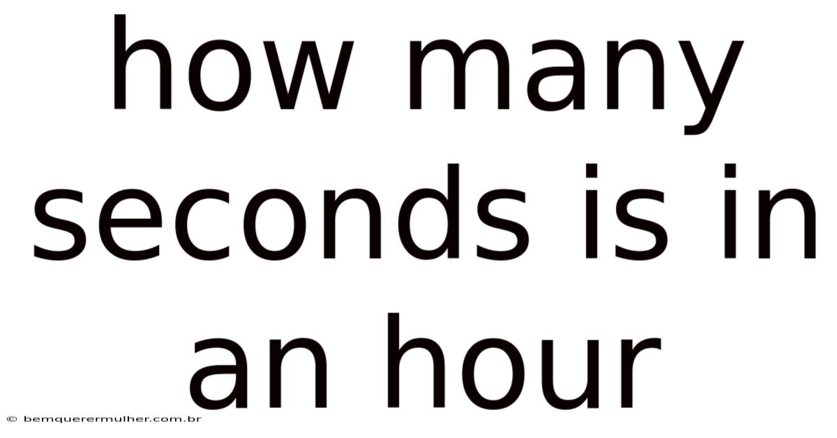How Many Seconds Is In An Hour