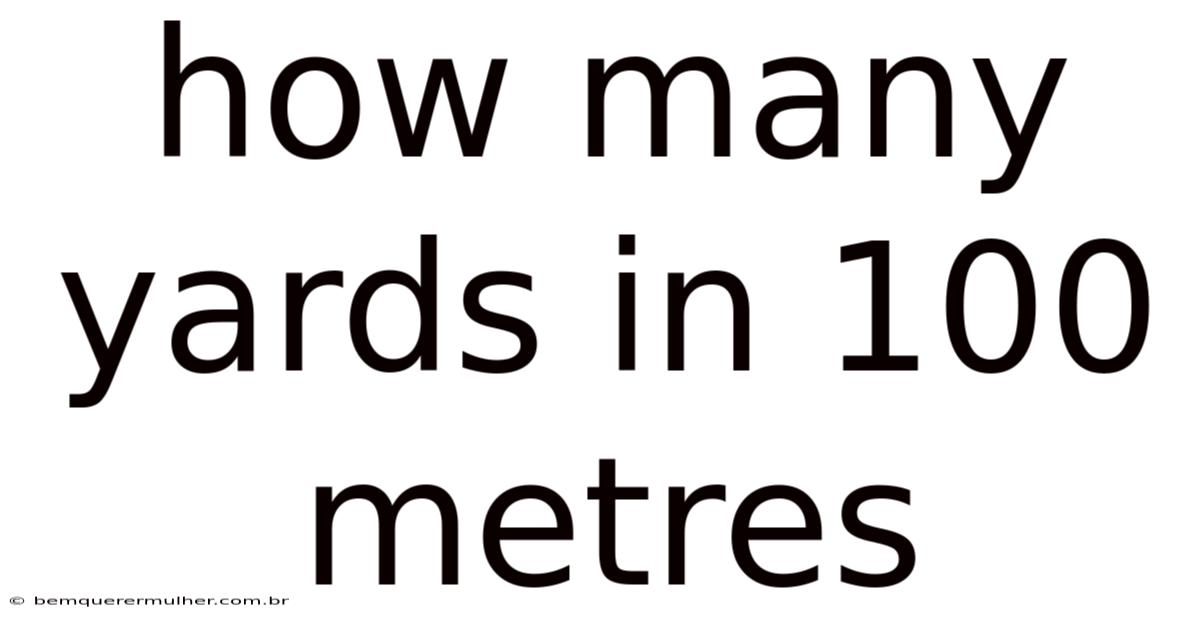 How Many Yards In 100 Metres