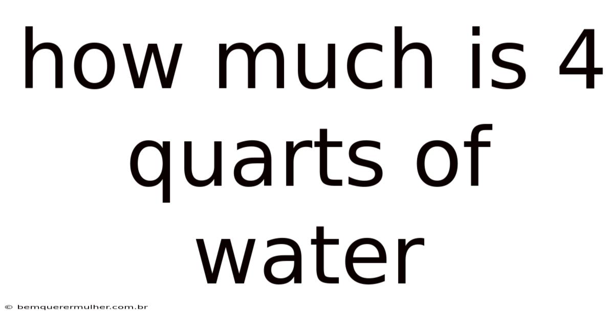 How Much Is 4 Quarts Of Water