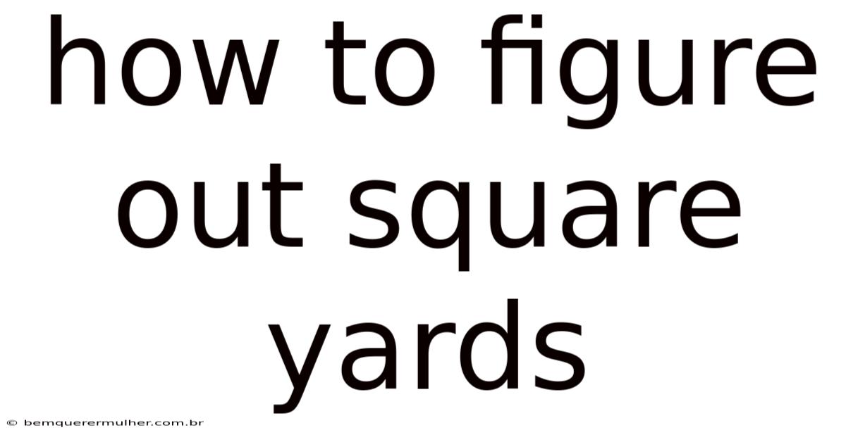 How To Figure Out Square Yards