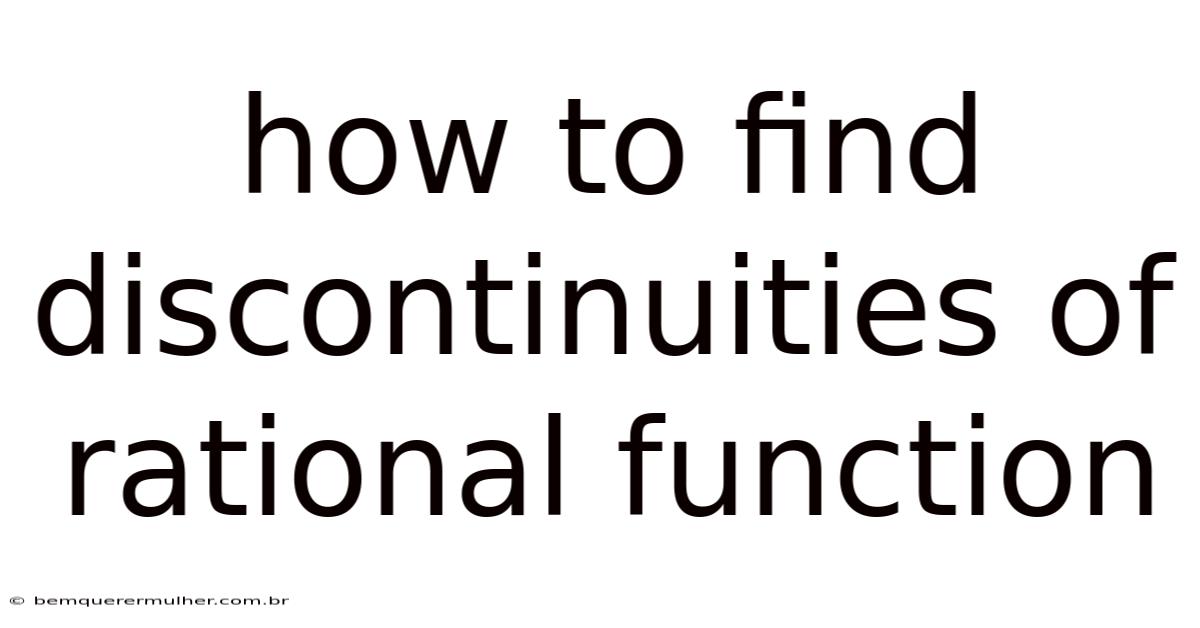 How To Find Discontinuities Of Rational Function