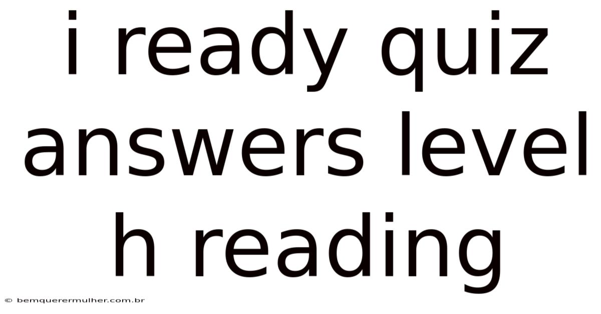 I Ready Quiz Answers Level H Reading