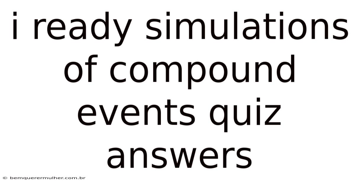 I Ready Simulations Of Compound Events Quiz Answers