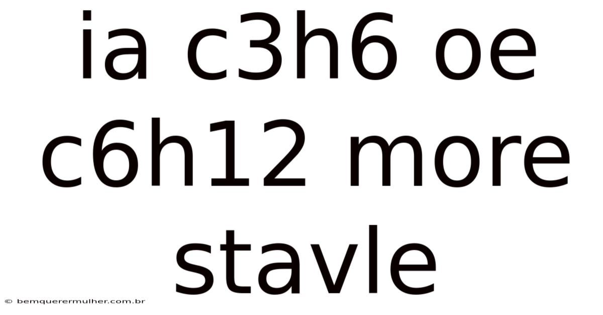 Ia C3h6 Oe C6h12 More Stavle