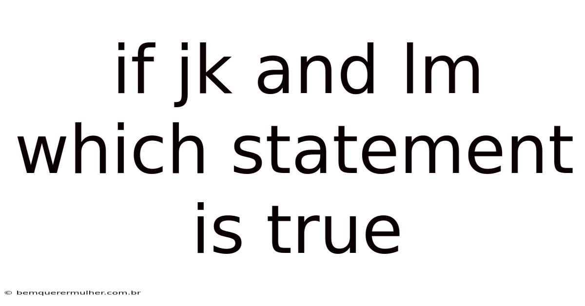 If Jk And Lm Which Statement Is True