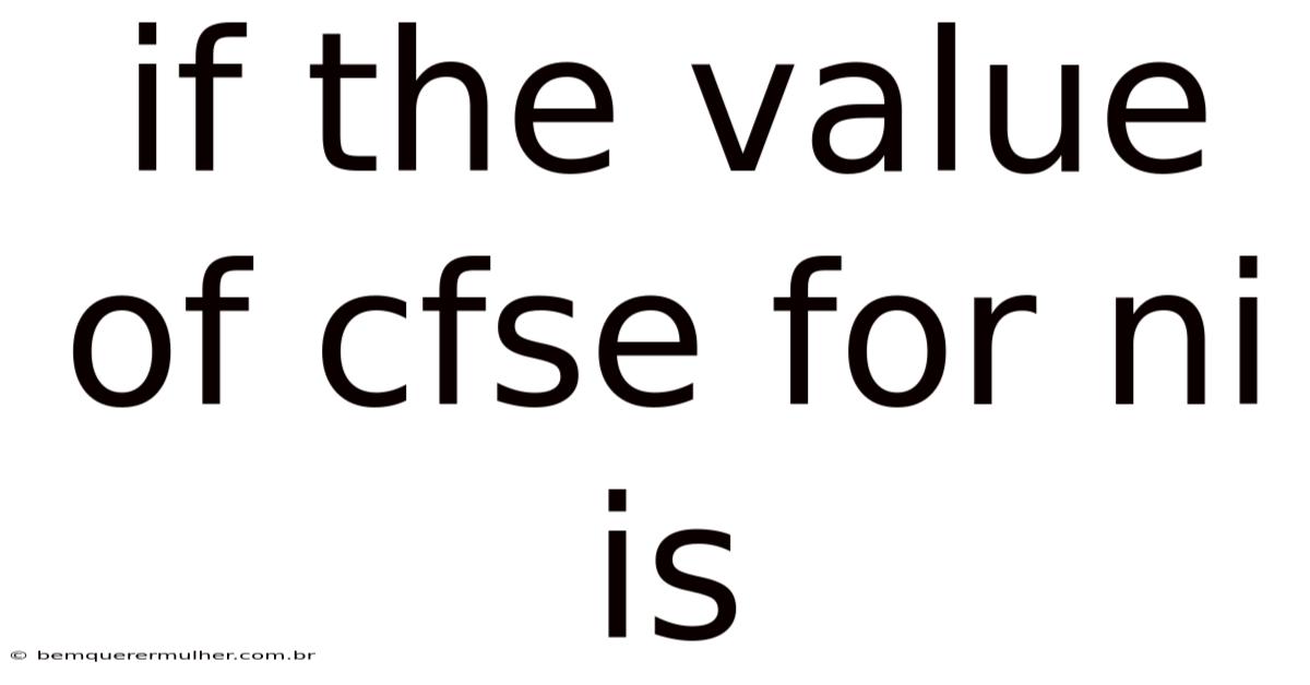 If The Value Of Cfse For Ni Is