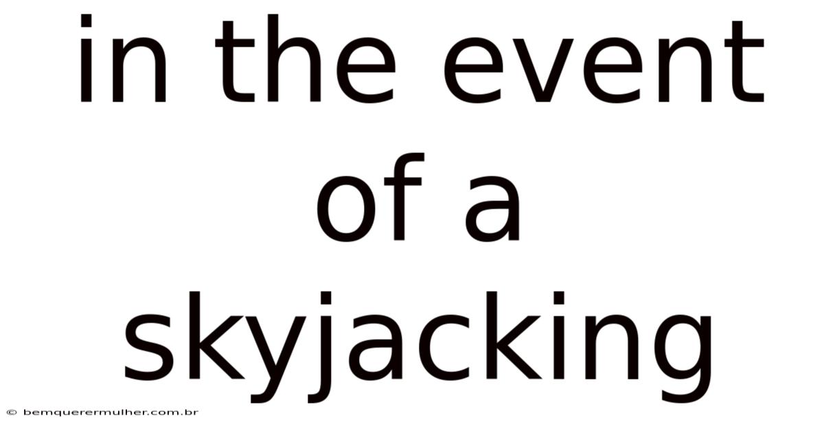 In The Event Of A Skyjacking