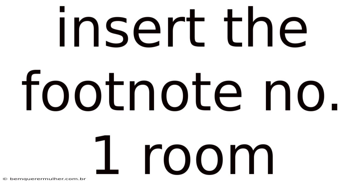 Insert The Footnote No. 1 Room