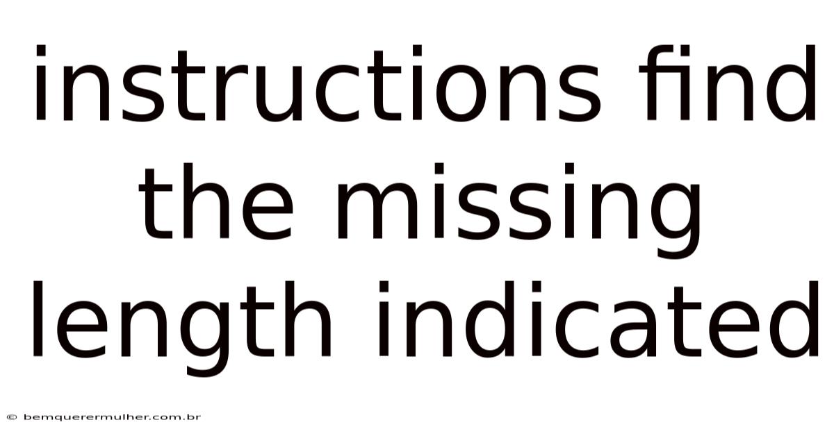 Instructions Find The Missing Length Indicated