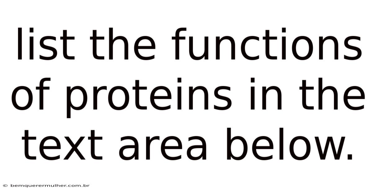 List The Functions Of Proteins In The Text Area Below.