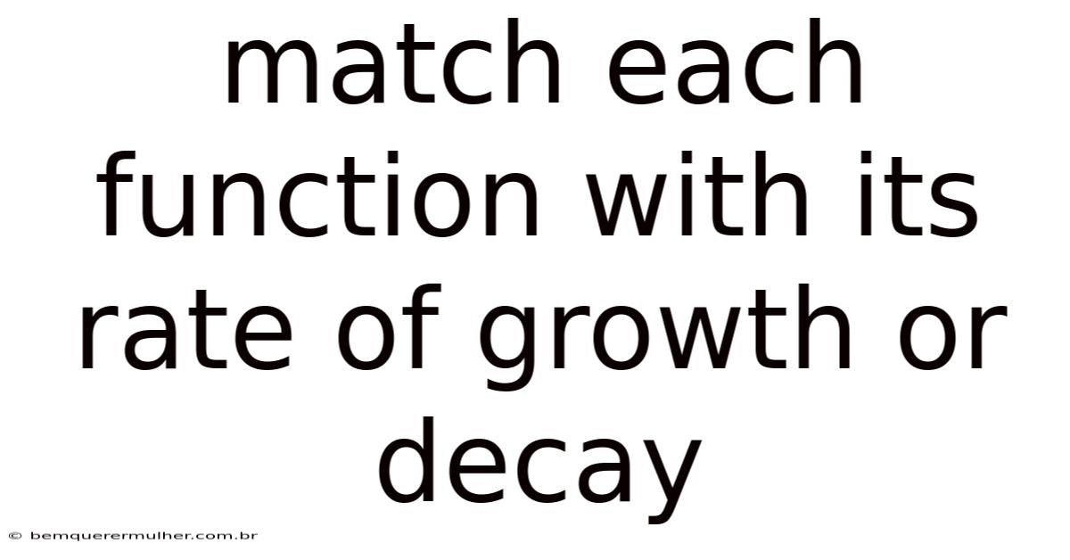 Match Each Function With Its Rate Of Growth Or Decay