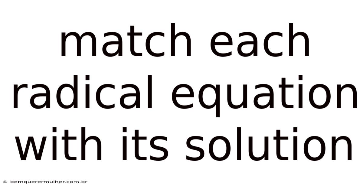 Match Each Radical Equation With Its Solution