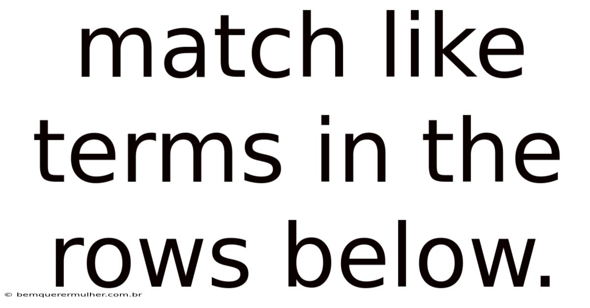 Match Like Terms In The Rows Below.