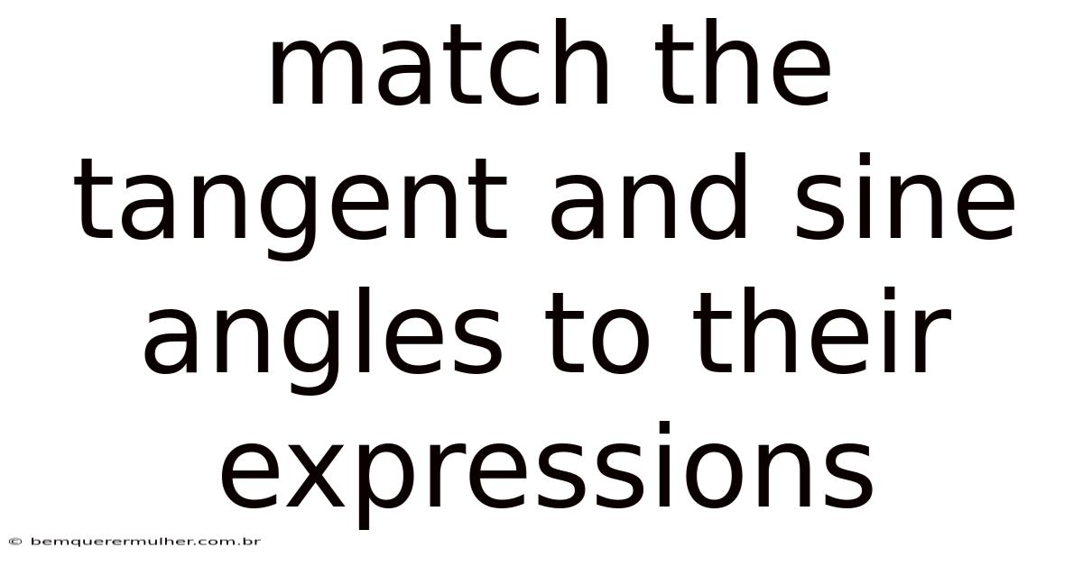 Match The Tangent And Sine Angles To Their Expressions