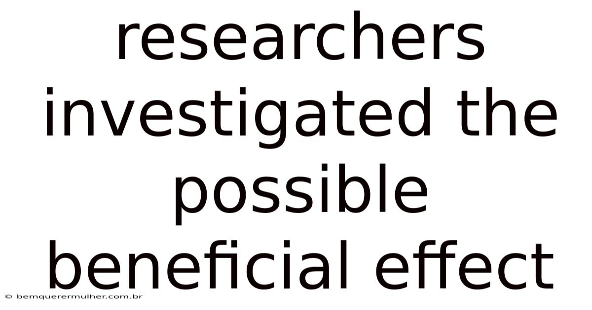 Researchers Investigated The Possible Beneficial Effect