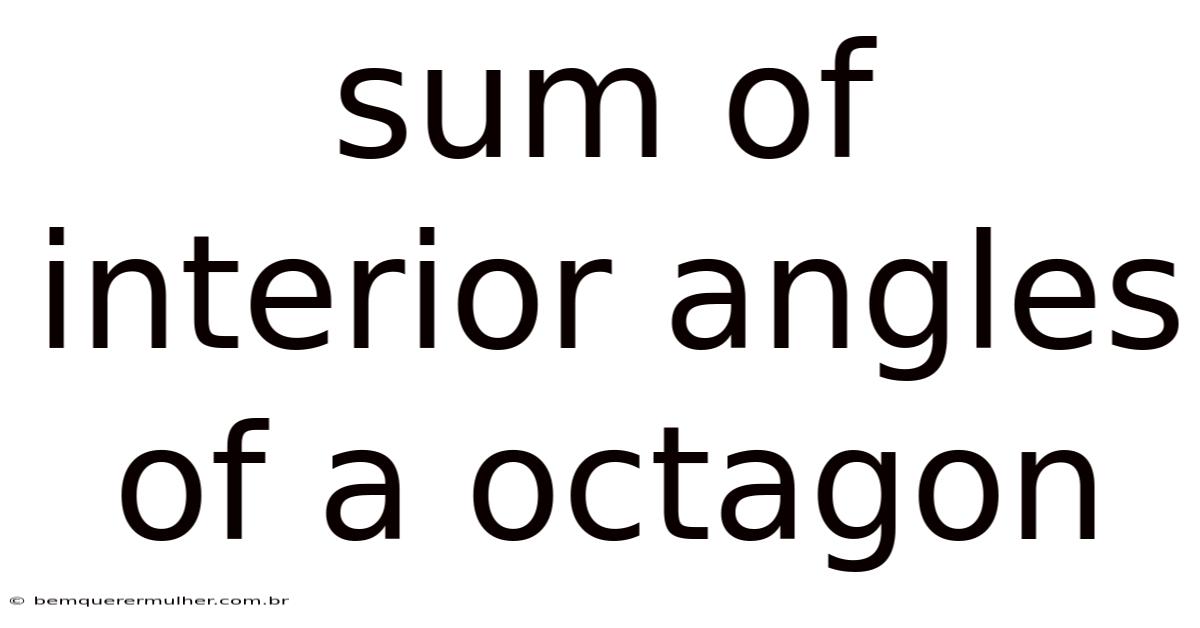 Sum Of Interior Angles Of A Octagon