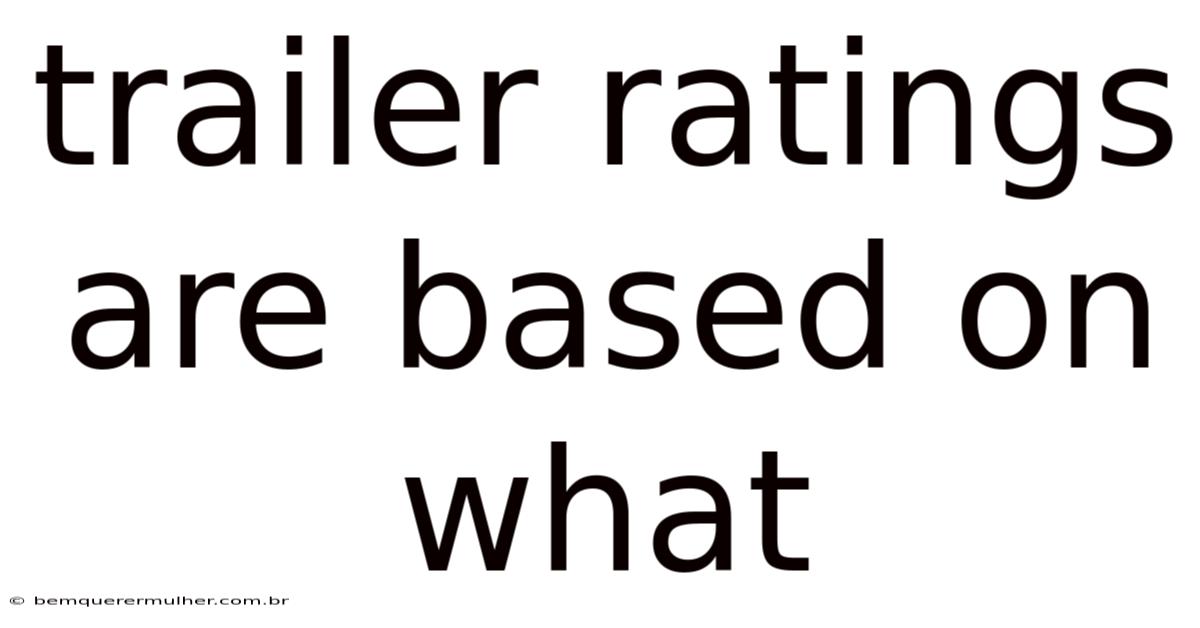 Trailer Ratings Are Based On What