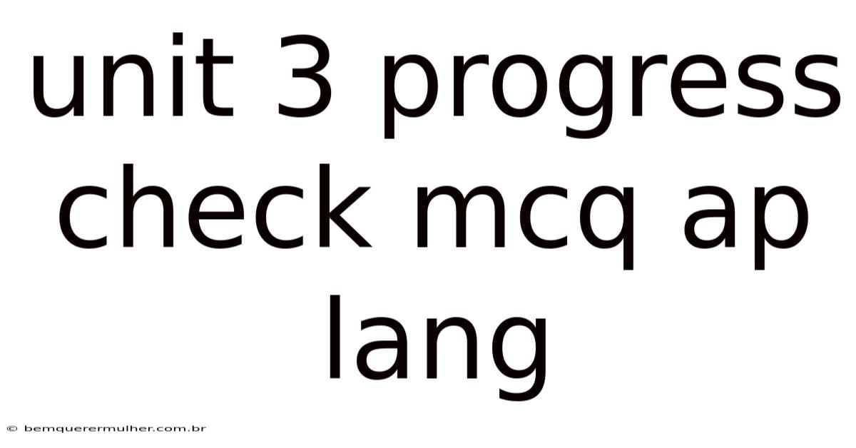 Unit 3 Progress Check Mcq Ap Lang