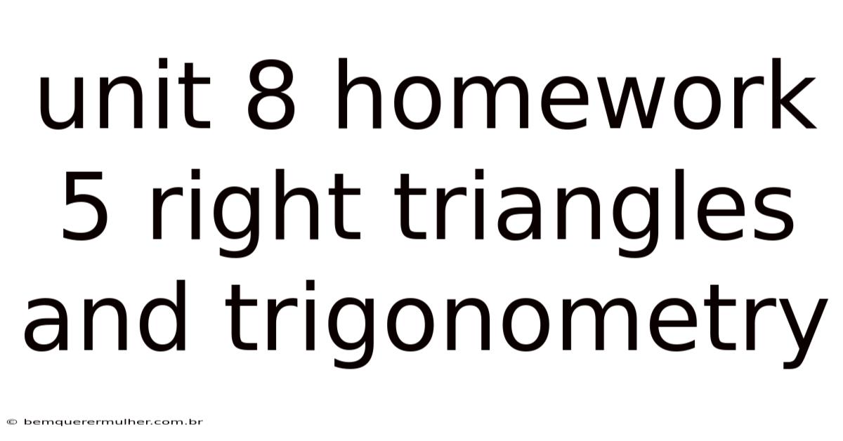 Unit 8 Homework 5 Right Triangles And Trigonometry