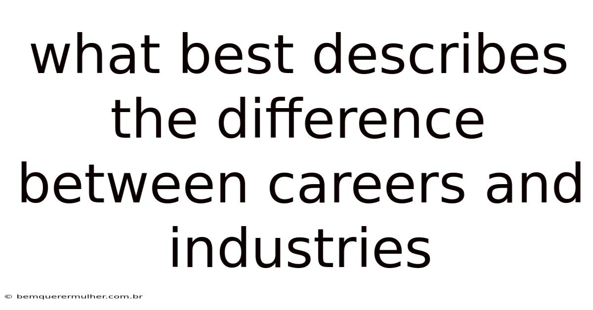 What Best Describes The Difference Between Careers And Industries