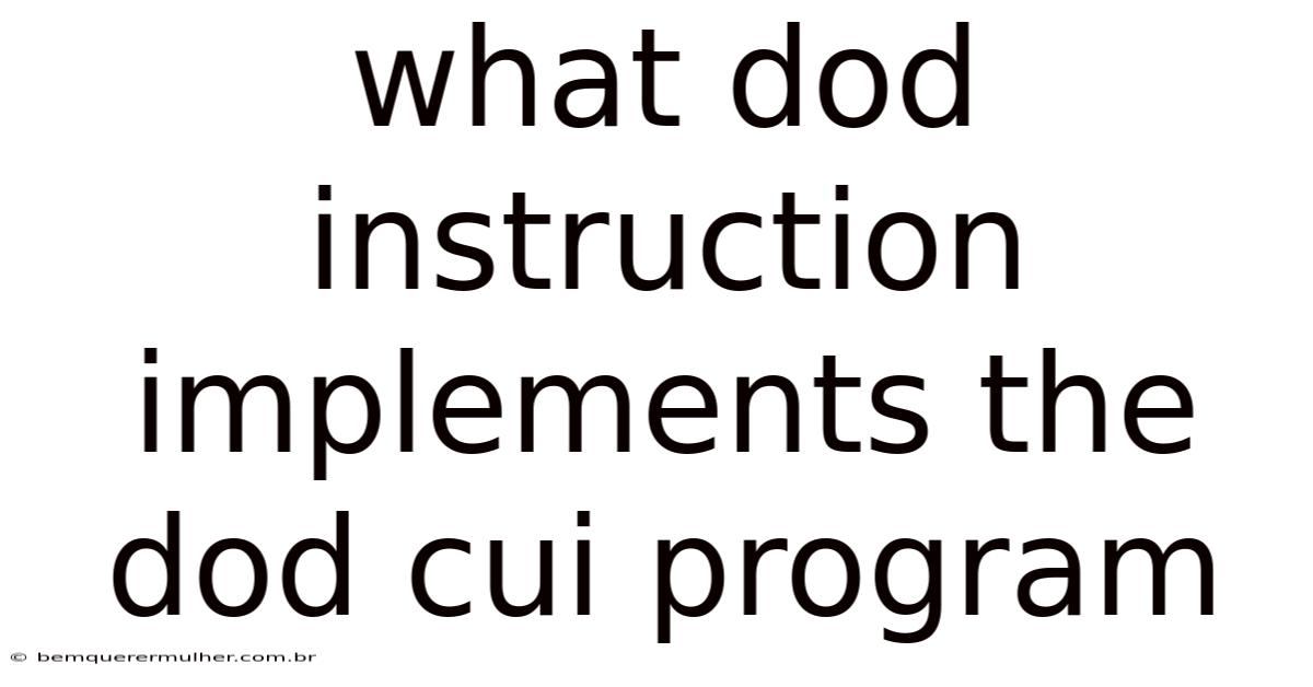 What Dod Instruction Implements The Dod Cui Program